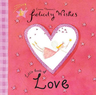 Felicity Wishes: Felicity Wishes Little Book Of Love
