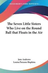 The Seven Little Sisters Who Live on the Round Ball That Floats in the Air