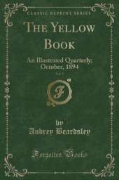 The Yellow Book, Vol. 3: An Illustrated Quarterly; October, 1894 (Classic Reprint)