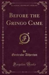 Before the Gringo Came (Classic Reprint)
