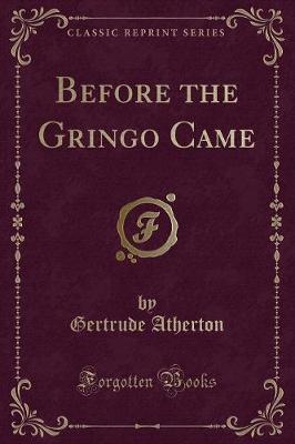 Before the Gringo Came (Classic Reprint)
