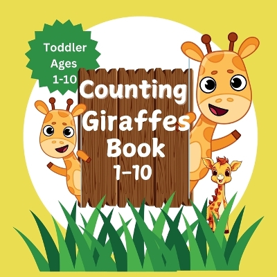 Counting Giraffes Book 1-10: This book will help teach your little one to count with fun giraffe illustrations .