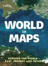 World in Maps: Explore the World – Past, Present and Future