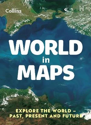 World in Maps: Explore the World – Past, Present and Future