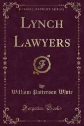 Lynch Lawyers (Classic Reprint)