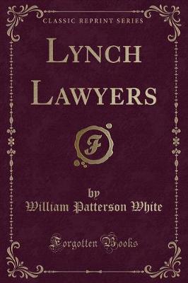 Lynch Lawyers (Classic Reprint)