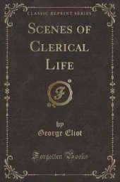 Scenes of Clerical Life (Classic Reprint)