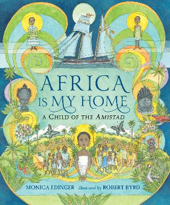 Africa Is My Home: A Child of the Amistad