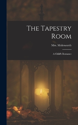 The Tapestry Room: A Child's Romance