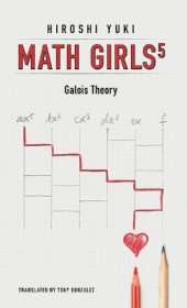Math Girls 5: Galois Theory