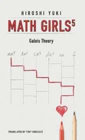Math Girls 5: Galois Theory