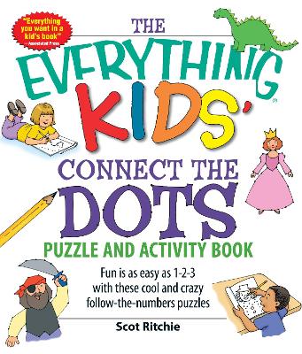 The Everything Kids' Connect the Dots Puzzle and Activity Book: Fun is as easy as 1-2-3 with these cool and crazy follow-the-numbers puzzles