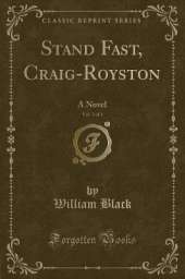 Stand Fast, Craig-Royston, Vol. 3 of 3: A Novel (Classic Reprint)