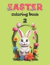 Easter Coloring Book 2: School Age Child For Girl For Boy For Toddlers Age 6-12