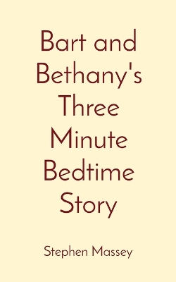 Bart and Bethany's Three Minute Bedtime Story