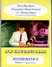 Mathematics-volume One (Standard Format): The a Plus Series of Secondary School Entrance 11+ Practice Papers with Answers