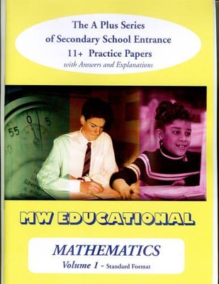 Mathematics-volume One (Standard Format): The a Plus Series of Secondary School Entrance 11+ Practice Papers with Answers