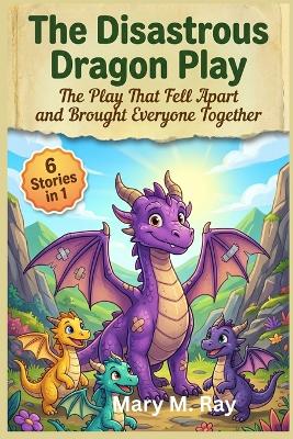 The Disastrous Dragon Play: The Play That Fell Apart and Brought Everyone Together