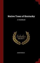Native Trees of Kentucky: A Handbook