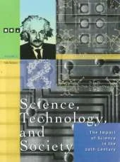Science, Technology and Society: The Impact of Science in the 20th Century