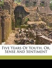 Five years of youth, or, Sense and sentiment