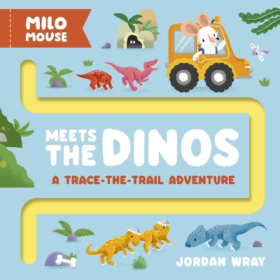 Milo Mouse Meets the Dinos: A trace-the-trail adventure