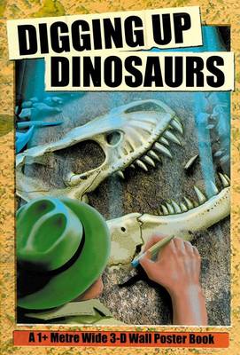 Digging Up Dinosaurs: A 3-dimensional Pop-up Wall Poster Book