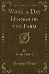 Work-a-Day Doings on the Farm (Classic Reprint)