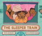 The Sleeper Train: A moonlit railway adventure perfect for bedtime reading with a 3, 4 or 5 year-old, written by a Booker shortlisted novelist