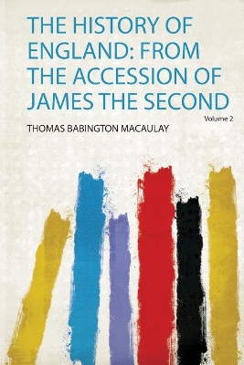 The History of England: from the Accession of James the Second