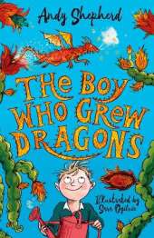 The Boy Who Grew Dragons (The Boy Who Grew Dragons 1): The bestselling enchanting illustrated adventure!
