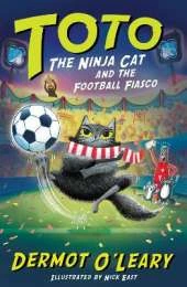 Toto the Ninja Cat and the Football Fiasco: Book 7 - Funny and action-packed animal adventures with hilarious illustrations for kids aged 7-10