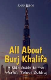 All About Burj Khalifa: A Kid's Guide to the World's Tallest Building