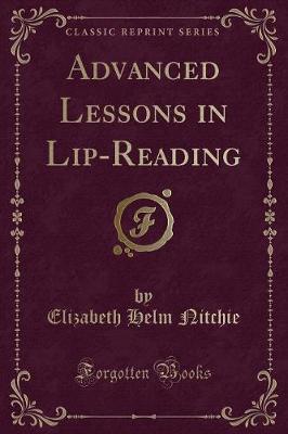 Advanced Lessons in Lip-Reading (Classic Reprint)