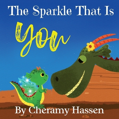 The Sparkle That Is You: A Children's Story of Embracing Uniqueness with Love
