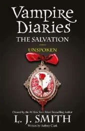 The Vampire Diaries: The Salvation: Unspoken: Book 12 - Sink your teeth into the deadly love triangle that inspired the smash-hit TV series