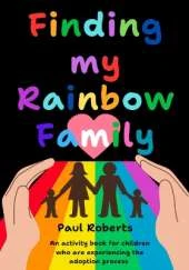 Finding My Rainbow Family: An activity book for children experiencing the adoption process