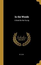 In the Woods: A Book for the Young