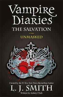 The Vampire Diaries: The Salvation: Unmasked: Book 13