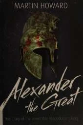 Alexander the Great: The Story of the Invincible Macedonian King