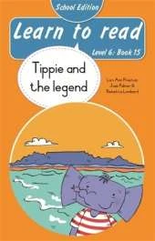 Learn to read (Level 6 Book 15): Tippie and the legend (School edition)