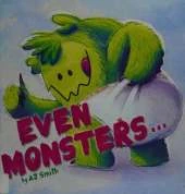 Even Monsters...