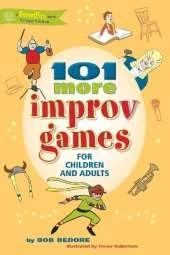 101 More Improv Games for Children and Adults