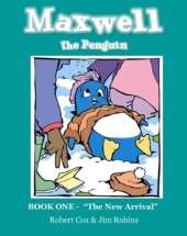 Maxwell the Penguin "the New Arrival"