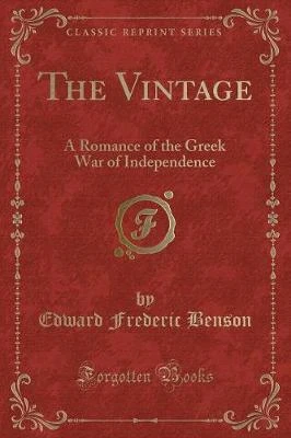 The Vintage: A Romance of the Greek War of Independence (Classic Reprint)