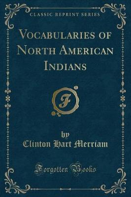 Vocabularies of North American Indians (Classic Reprint)