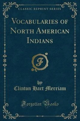 Vocabularies of North American Indians (Classic Reprint)