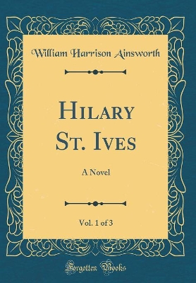 Hilary St. Ives, Vol. 1 of 3: A Novel (Classic Reprint)