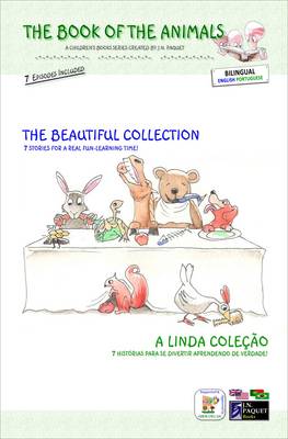 The Book of the Animals - the Beautiful Collection (bilingual English-Portuguese): 7 Stories for a Real Fun-learning Time!