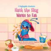 Hank the Slug Wants to Eat: A Bughugable Adventure